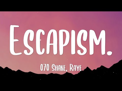 RAYE, 070 Shake - Escapism. (Lyrics)