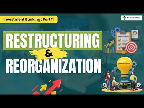 A Guide to Investment Banking on Restructuring and Reorganization | Part 11 | WallStreetMojo