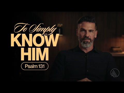 To Simply Know Him - Psalm 131 // Brian Guerin // Sunday Service