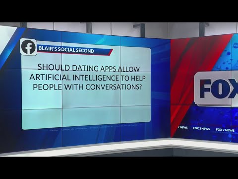 Blair's Social Second: Should dating apps allow artificial intelligence to help people with conversa