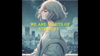 We are lights of eternity - 星々に紡ぐ永遠の光【Official Lyric Video】