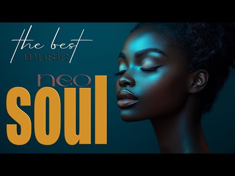 Relax and Unwind: Neo Soul Relaxation Playlist