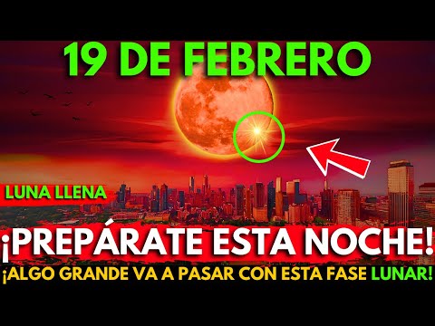 ¡Te lo advertí!🚨Alerta urgente de Luna Llena para el 19 de febrero de 2025: ¡No te la puedes perder!