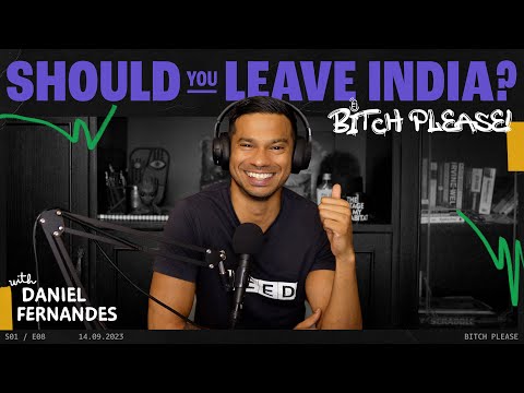 Should You Leave India? | B*tch Please | Ep 8