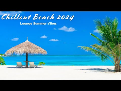 Chillout Beach 2024 ✨ Lounge Summer  Vibes✨