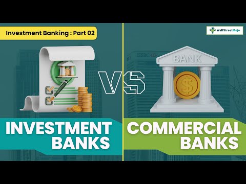 Investment Banks vs Commercial Banks | Overview | Part 02 | WallStreetMojo