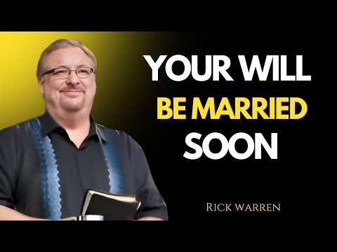 MARRIAGE IS COMING FOR YOU GOD IS REALLY SENDING CLEAR CONFIRMATION RICK WARREN MOTIVATIONAL SPEAKER