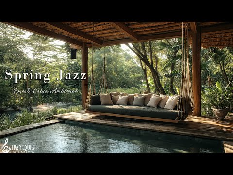 Forest Cafe Jazz Music☕Morning Tranquil With Sweet Spring Jazz Music, Nature Therapy For Upbeat Mood