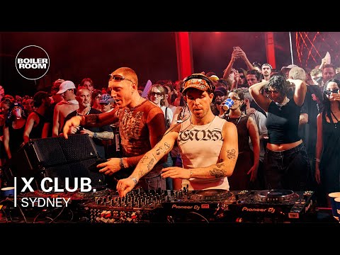 X CLUB. | Boiler Room: Sydney