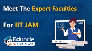 Eduncle Live Class Tutors | Meet our IIT JAM Experts | Online Preparation by Eduncle