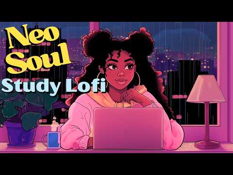 Lofi for Study/Work - Cozy R&B/Neo Soul for Focus & Concentration