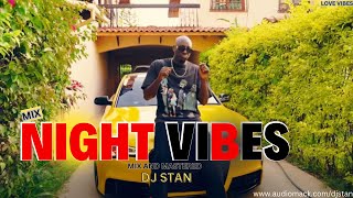 DJ STAN NIGHT PARTY VIBES FT  AFROBEATS | BIEN | NAIROBI | CHILL  | MIX 2024 ( EP 05)