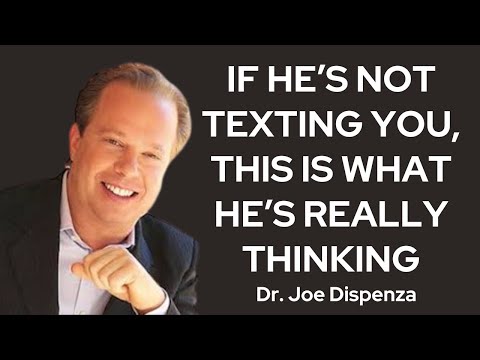 IF HE’S NOT TEXTING YOU, THIS IS WHAT HE’S REALLY THINKING || JOE DISPENZA MOTIVATIONAL SPEECH