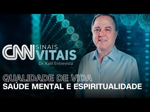 CNN SINAIS VITAIS - DR. KALIL ENTREVISTA: SAÚDE MENTAL E ESPIRITUALIDADE | 15/03/2025