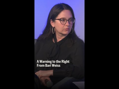 A warning to the right from Bari Weiss.