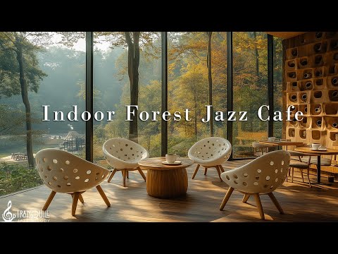 Indoor Forest Cafe Jazz Music | Enjoy Nature Coffee Ambience with Morning Tranquill Jazz To Relax