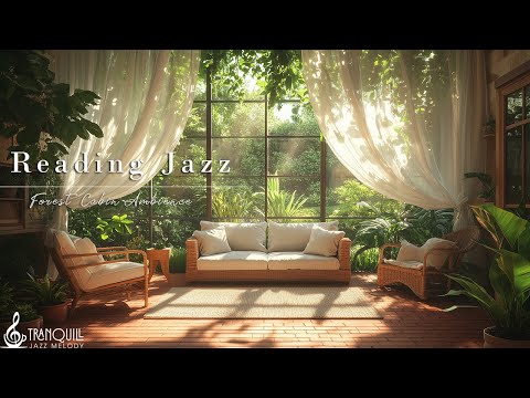 Forest Tranquil Jazz For Reading | Relaxing Morning Living Room With Soothing Jazz Music For Reading