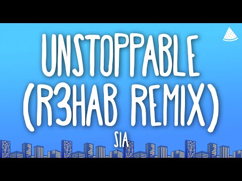 Sia - Unstoppable (R3HAB Remix) (Lyrics)