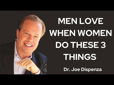 MEN LOVE WHEN WOMEN DO THESE 3 THINGS | JOE DISPENZA MOTIVATIONAL SPEECH