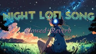 Night Lofi Song | (Slowed+Reverb) | Sad Night Lofi Song | Relax Lofi Song | Sad Mashup Lofi Song....