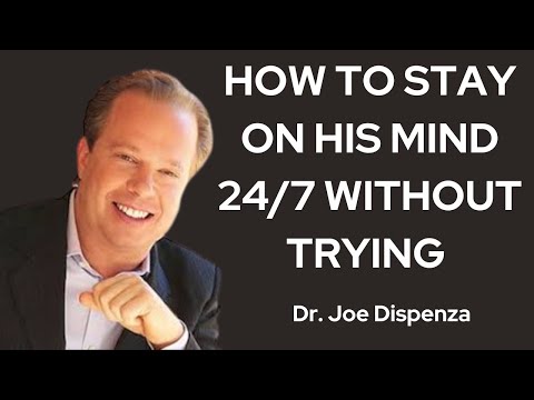 HOW TO STAY ON HIS MIND 247 WITHOUT TRYING | JOE DISPENZA MOTIVATIONAL SPEECH