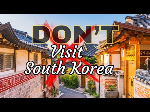 7 Reasons to NEVER Visit South Korea!