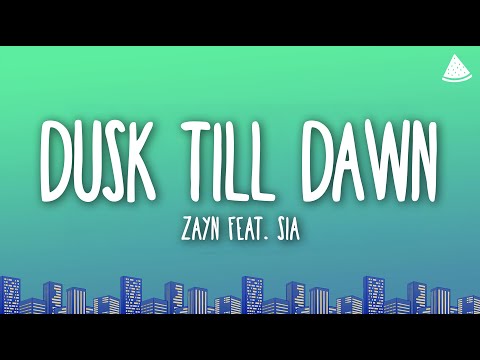 Zayn - Dusk Till Dawn (Lyrics) feat. Sia