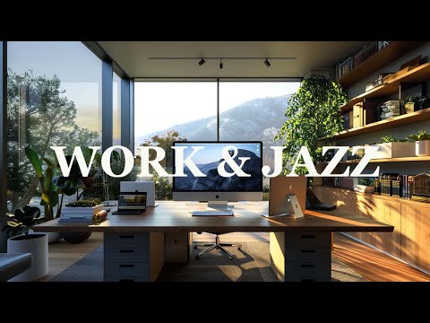 Jazz & Work || Gentle Office Jazz Music To Inspire Work And Study