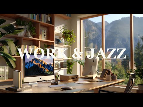 Jazz & Work  || Jazz Background Music For Creative And Energetic Office Work