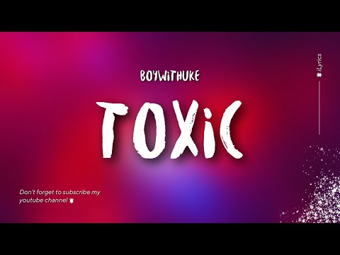 BoyWithUke - Toxic (Lyrics)