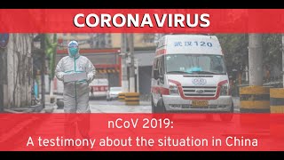 Coronavirus - nCoV2019. A testimony about the situation in China