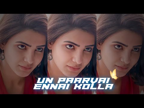 Un Paarvai Ennai Kolla WhatsApp status - Samantha