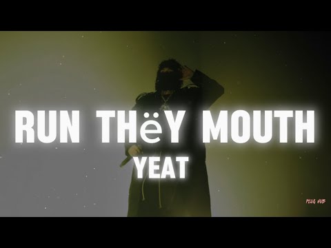 Run Thëy Mouth - yeat (lyrics)