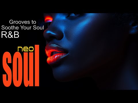 Smooth Neo Soul Vibes for Late Night Relaxation