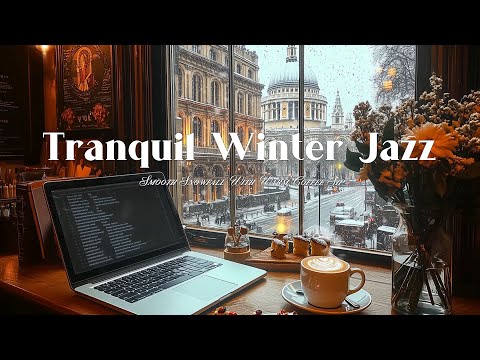 Smooth Snowfall with Warm Coffee sip and Tranquil Winter Jazz – Soothing Jazz for Work and Relax