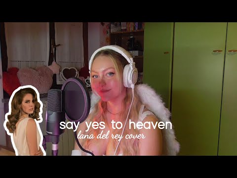 Lana del rey - say yes to heaven cover