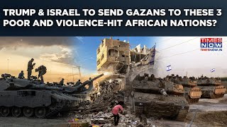 Trump & Israel To Send Palestinians To Africa? Arab World's Gaza Counterproposal Ignored? Watch