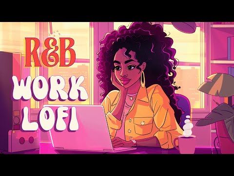 Work/Study Lofi 🎶 Boost Your Focus & Productivity [rnb, neo soul, lofi hiphop]