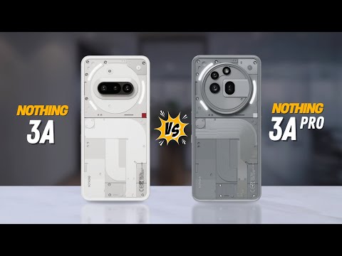 Nothing Phone 3A 5G Vs Nothing Phone 3A Pro 5G - Full Comparison