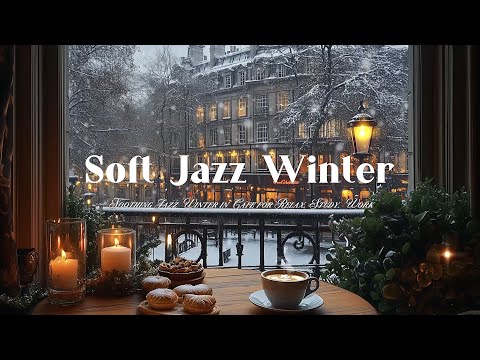 Soft Jazz Winter in Cozy Coffee Shop Ambience - Soothing Jazz Winter in Cafe for Relax, Study, Work