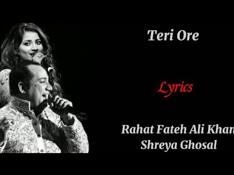 Teri Ore (Full Lyrics)|Shreya Ghoshal, Rahat Fateh Ali Khan, Pritam, Mayur Puri|Singh Is King