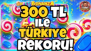 SWEET BONANZA 🍭 SLOT OYUNLARI 🍭 300 TL KASA NASIL KATLANIR? | REKOR VURGUN! | BİG WİN!