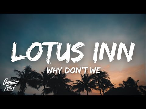 Why Don't We - Lotus Inn (Lyrics)