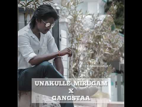 Unnakkulle Mirugam X Gangstaa - TonyKavin