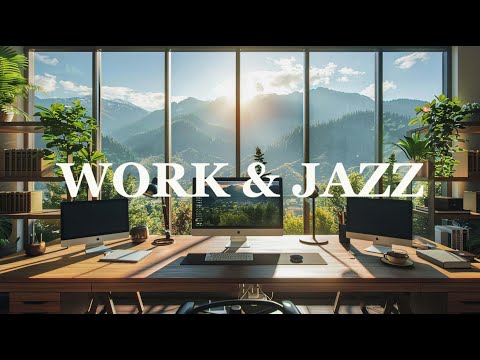 Jazz & Work  || Soft Piano Jazz Music For Work Jazz Background Music For Relaxation