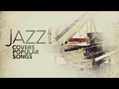 Jazz Covers Popular Songs - Cool Music