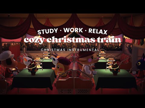 Cozy Christmas Train 🚂 1 Hour Soothing Christmas Instrumental No Mid  Ads 🎄 Study Music | Work Aid 🎧