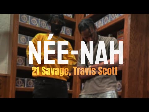 née-nah - 21 Savage, Travis Scott & Metro Boomin (lyrics)