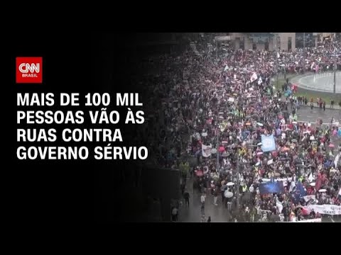 Sérvia: Mais de 100 mil pessoas protestam contra governo | AGORA CNN