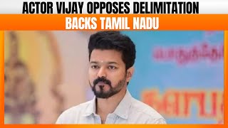 Actor Vijay Stands Against Delimitation, Supports Tamil Nadu Welfare | News9